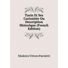 

Книга Turin Et Ses Curiositée Ou Description Historique (French Edition)