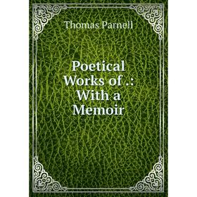 

Книга Poetical Works of.: With a Memoir
