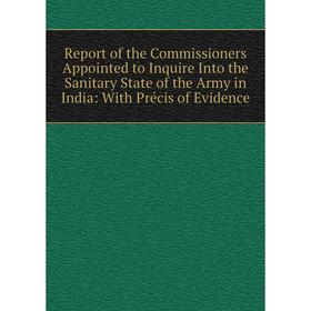 

Книга Report of the Commissioners Appointed to Inquire Into the Sanitary State of the Army in India: With Précis of Evidence