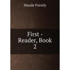 

Книга First - Reader, Book 2