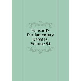 

Книга Hansard's Parliamentary Debates, Volume 94