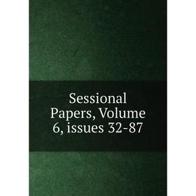 

Книга Sessional Papers, Volume 6, issues 32-87