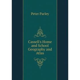 

Книга Cassell's Home and School Geography and Atlas