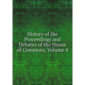

Книга History of the Proceedings and Debates of the House of Commons, Volume 4