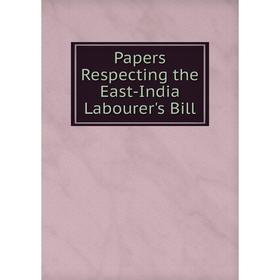 

Книга Papers Respecting the East-India Labourer's Bill