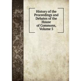 

Книга History of the Proceedings and Debates of the House of Commons, Volume 5