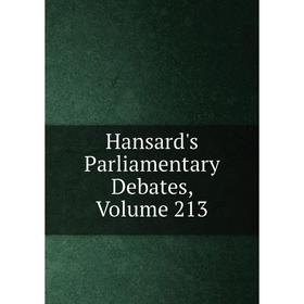 

Книга Hansard's Parliamentary Debates, Volume 213