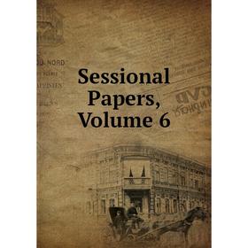 

Книга Sessional Papers, Volume 6