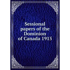 

Книга Sessional papers of the Dominion of Canada 1915