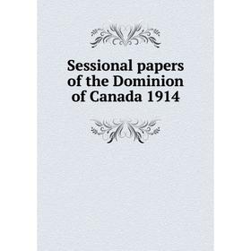 

Книга Sessional papers of the Dominion of Canada 1914