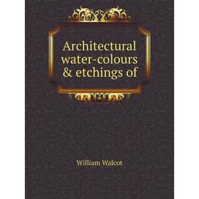 

Книга Architectural water-colours & etchings of