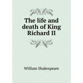 

Книга The life and death of King Richard II