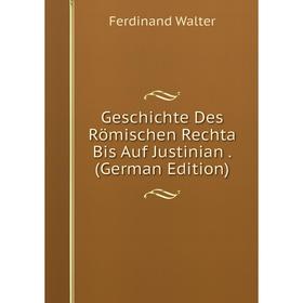 

Книга Geschichte Des Römischen Rechta Bis Auf Justinian. (German Edition)