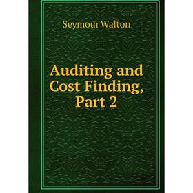 

Книга Auditing and Cost Finding, Part 2