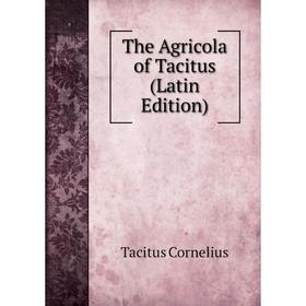 

Книга The Agricola of Tacitus (Latin Edition)