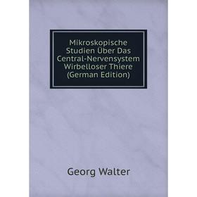

Книга Mikroskopische Studien Über Das Central-Nervensystem Wirbelloser Thiere