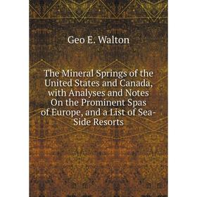 

Книга The Mineral Springs of the United States and Canada, with Analyses and Notes On the Prominent Spas of Europe, and a List of Sea-Side Resorts