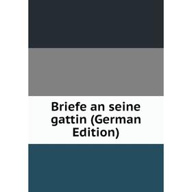 

Книга Briefe an seine gattin (German Edition)