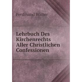 

Книга Lehrbuch Des Kirchenrechts Aller Christlichen Confessionen