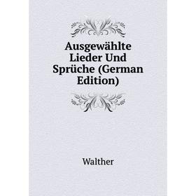 

Книга Ausgewählte Lieder Und Sprüche (German Edition)