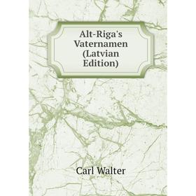 

Книга Alt-Riga's Vaternamen (Latvian Edition)