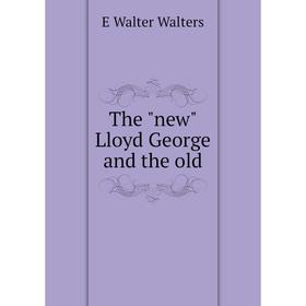 

Книга The new Lloyd George and the old