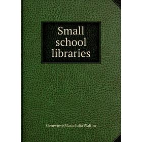 

Книга Small school libraries