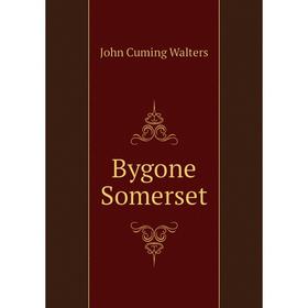 

Книга Bygone Somerset