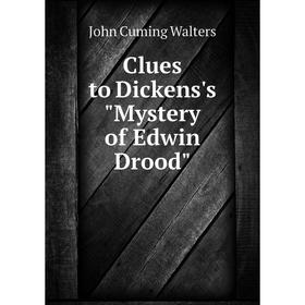 

Книга Clues to Dickens's Mystery of Edwin Drood