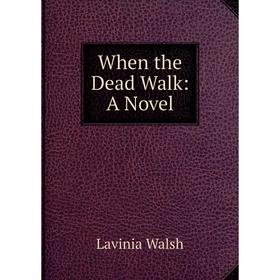 

Книга When the Dead Walk: A Novel