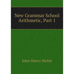 

Книга New Grammar School Arithmetic, Part 1