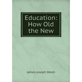

Книга Education: How Old the New