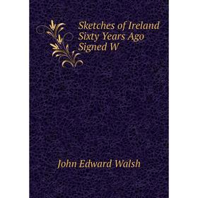 

Книга Sketches of Ireland Sixty Years Ago Signed W