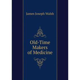 

Книга Old-Time Makers of Medicine