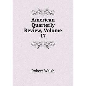 

Книга American Quarterly Review, Volume 17