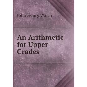 

Книга An Arithmetic for Upper Grades