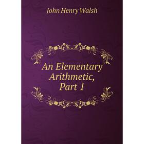 

Книга An Elementary Arithmetic, Part 1