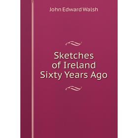 

Книга Sketches of Ireland Sixty Years Ago