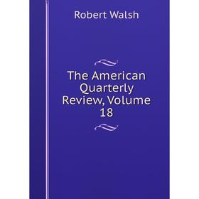 

Книга The American Quarterly Review, Volume 18