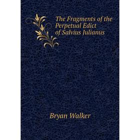 

Книга The Fragments of the Perpetual Edict of Salvius Julianus