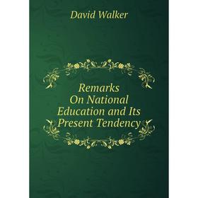 

Книга Remarks On National Education and Its Present Tendency