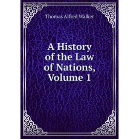 

Книга A History of the Law of Nations, Volume 1