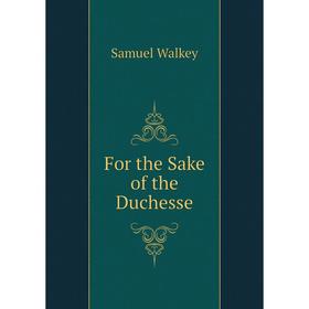 

Книга For the Sake of the Duchesse