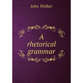 

Книга A rhetorical grammar