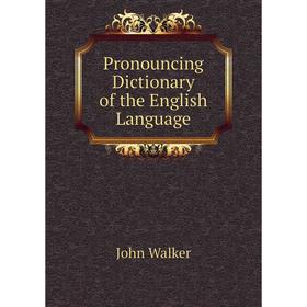 

Книга Pronouncing Dictionary of the English Language