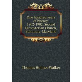 

Книга One hundred years of history, 1802-1902, Second Presbyterian Church, Baltimore, Maryland