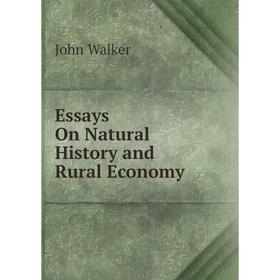

Книга Essays On Natural History and Rural Economy