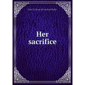 

Книга Her sacrifice