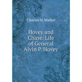 

Книга Hovey and Chase. Life of General Alvin P. Hovey