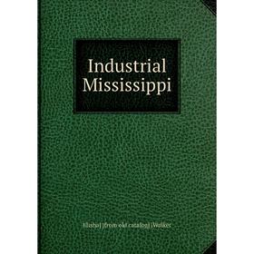

Книга Industrial Mississippi